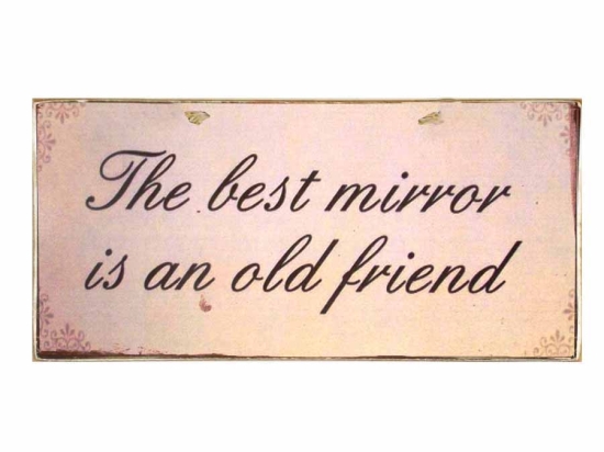 Vintage χειροποίητο πινακάκι the best mirror is an old friend 26x13 εκ