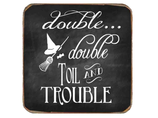 Double double toil trouble ξύλινο χειροποίητο σουβέρ