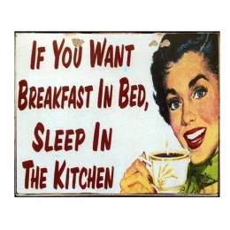 Ρετρό πίνακας χειροποίητος If you want breakfast in bed sleep in the kitchen